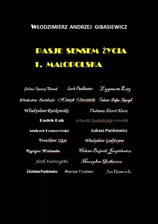 Pasje sensem życia. Tom 1. Małopolska - Włodzimierz Andrzej Gibasiewicz