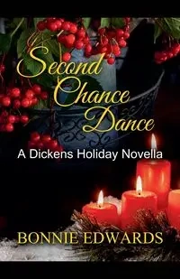 Second Chance Dance A Dickens Holiday Romance - Bonnie Edwards