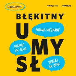 audiobook Błękitny umysł. Myśl na odwrót, działaj na opak, poznaj nieznane! - Klaudia Pingot