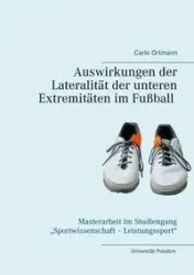 Auswirkungen der Lateralität der unteren Extremitäten im Fußball - Carlo Ortmann