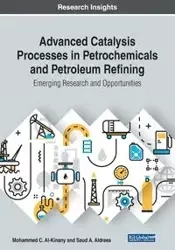 Advanced Catalysis Processes in Petrochemicals and Petroleum Refining - Al-Kinany Mohammed C.