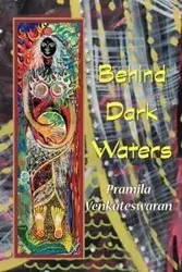 Behind Dark Waters - Venkateswaran Pramila
