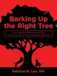 Barking up the Right Tree - Lee MA Patricia M.