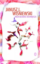 Moja bliskość największa - Janusz L. Wiśniewski