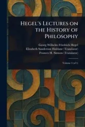 Hegel's Lectures on the History of Philosophy - Wilhelm Hegel Georg Friedrich
