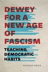 Dewey for a New Age of Fascism - Nathan Crick