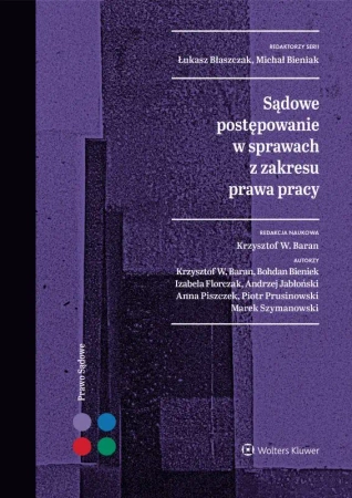 Sądowe postępowanie w sprawach z zakresu prawa pracy - Opracowanie zbiorowe