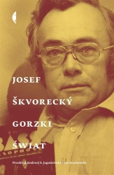 Gorzki świat - Josef Skvorecky, Jan Stachowski, Andrzej Jagodziń