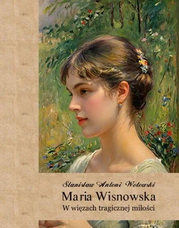 eBook Maria Wisnowska. W więzach tragicznej miłości - Stanisław Antoni Wotowski epub mobi