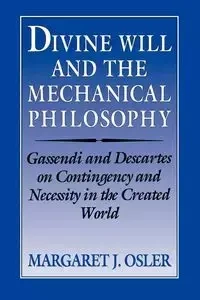 Divine Will and the Mechanical Philosophy - Margaret Osler