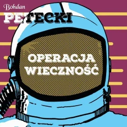 audiobook Operacja wieczność - Bohdan Petecki