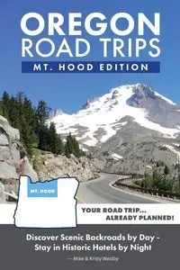 Oregon Road Trips - Mt. Hood Edition - Mike Westby