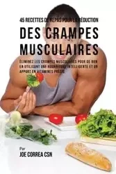 45 Recettes de Repas pour la Réduction des Crampes musculaires - Joe Correa