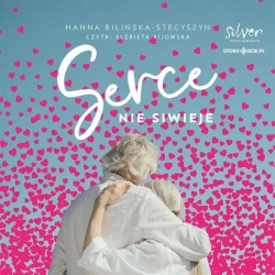Serce nie siwieje audiobook - Hanna Bilińska-Stecyszyn