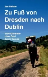 Zu Fuß von Dresden nach Dublin - Jan Balster