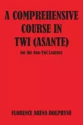 Comprehensive Course in Twi (Asa - Florence Dolphyne Abena