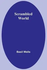 Scrambled World - Basil Wells