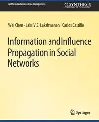 Information and Influence Propagation in Social Networks - Wei Chen