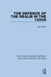 The Defence of the Realm in the 1980s - Dan Smith