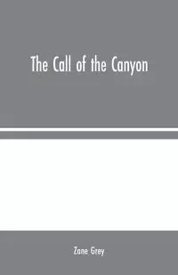The Call of the Canyon - Zane Grey