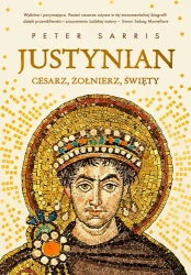 Justynian Cesarz, żołnierz, święty - Peter Sarris