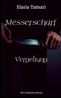 Messerscharf - Vergeltung - Tamari Elaria