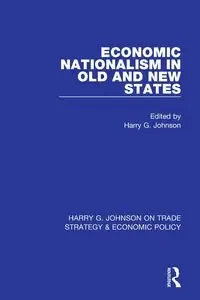 Economic Nationalism in Old and New States - Johnson Harry G.