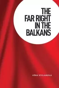 The far right in the Balkans - Vera Stojarova