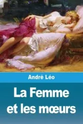 La Femme et les mœurs - Léo André