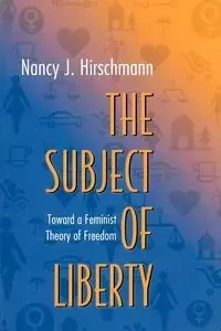 The Subject of Liberty - Nancy J. Hirschmann