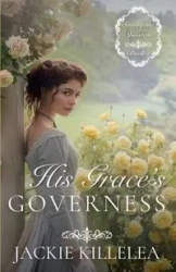His Grace's Governess - Jackie Killelea