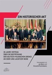 Ein Historischer Akt - 30 Jahre Vertrag.. - Jan Barcz, Krzysztof Ruchniewicz