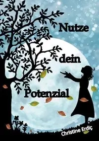 Nutze dein Potenzial - Christine Erdic