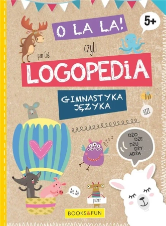 O La La! Czyli logopedia. Gimnastyka języka. 5+ - praca zbiorowa