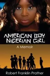 American Boy, Nigerian Girl - Robert Prather F