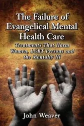 The Failure of Evangelical Mental Health Care - John Weaver