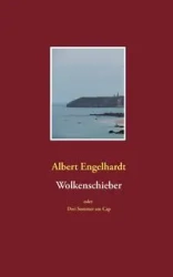 Wolkenschieber oder Drei Sommer am Cap - Albert Engelhardt