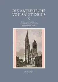 Die Abteikirche von Saint-Denis - Markus Pohl