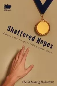 Shattered Hopes - Sheila Robertson Hurtig