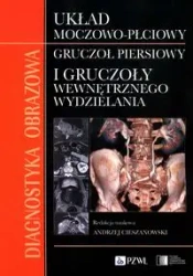 Diagnostyka obrazowa Układ moczowo-płciowy Gruczoł - Andrzej Cieszanowski