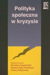 Polityka społeczna w kryzysie - red. Cezary Żołędowski, Mirosław Księżopolski, Ba