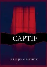 Captive - Captif - Julie Jean-Baptiste