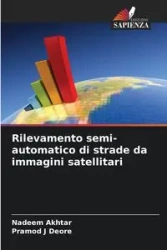 Rilevamento semi-automatico di strade da immagini satellitari - Akhtar Nadeem