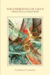 The Emergence of Value - Lawrence Cahoone
