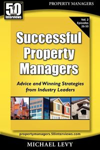 Successful Property Managers, Advice and Winning Strategies from Industry Leaders (Vol. 2) - Michael Levy