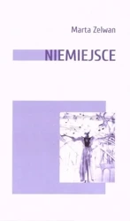 Niemiejsce - Marta Zelwan