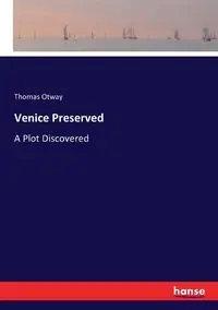 Venice Preserved - Thomas Otway