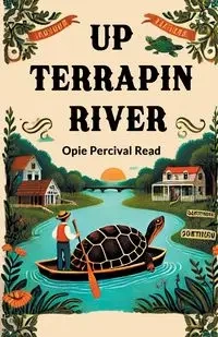 Up Terrapin River - Read Opie Percival