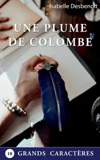 Une Plume de Colombe - Isabelle Desbenoit