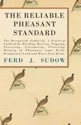 The Reliable Pheasant Standard - The Recognized Authority - Sudow Ferd J.